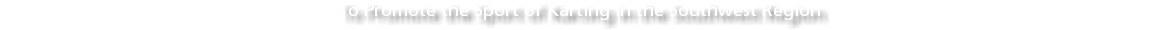 To Promote the Sport of Karting in the Southwest Region