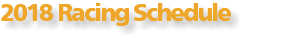 2018 Racing Schedule